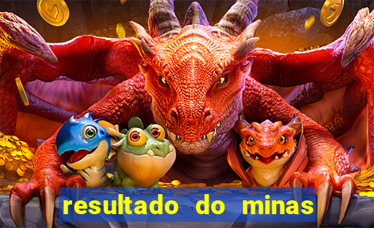 resultado do minas cap hoje